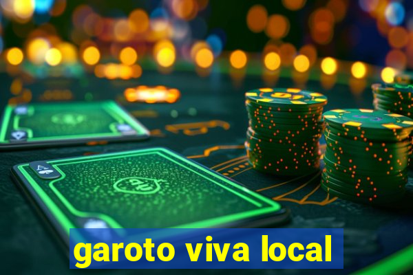 garoto viva local